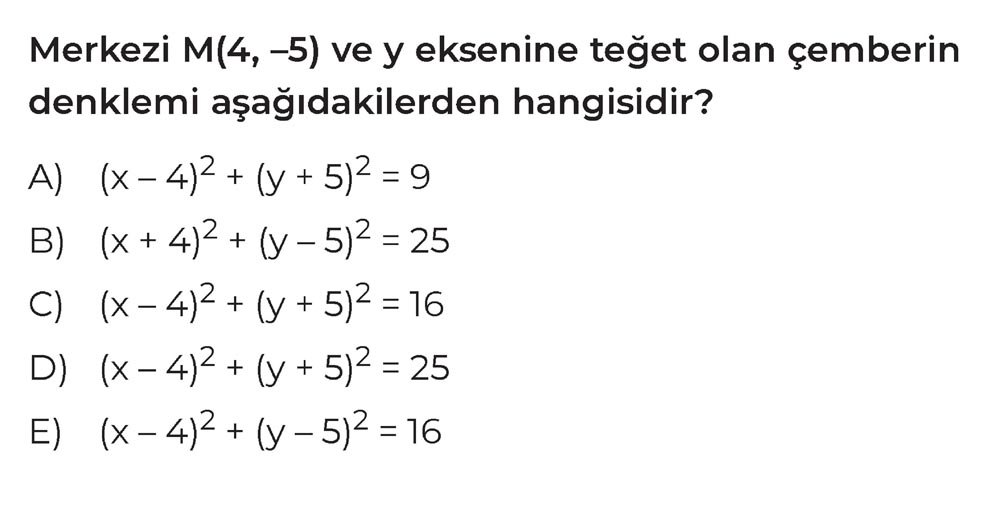 Merkezi M(4, -5) ve y eksenine teğet olan çemberin denklemi aşağıdakilerden hangisidir?