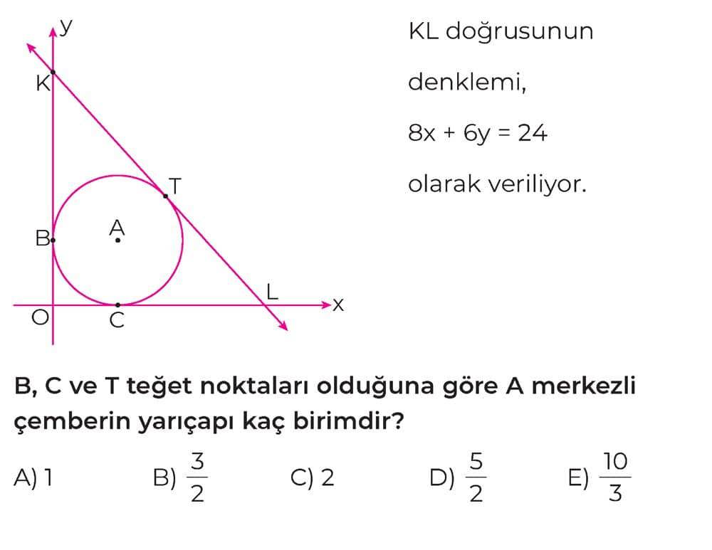 KL doğrusunun denklemi, 8x + 6y = 24 olarak veriliyor. B, C ve T teğet noktaları olduğuna göre A