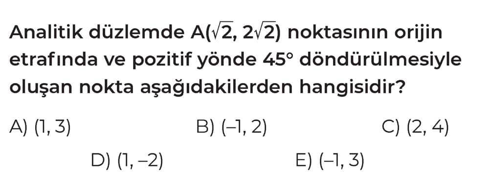 Analitik düzlemde A(√2, 2√2) noktasının orijin etrafında ve pozitif yönde 45° döndürülmesiyle oluşan