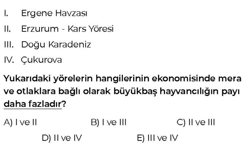 I. Ergene Havzası II. Erzurum - Kars Yöresi III. Doğu Karadeniz IV. Çukurova Yukarıdaki yörelerin