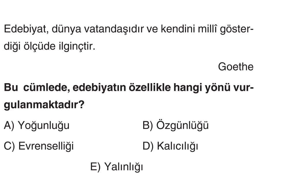 Edebiyat, dünya vatandaşıdır ve kendini millî gösterdiği ölçüde ilginçtir. Goethe Bu cümlede