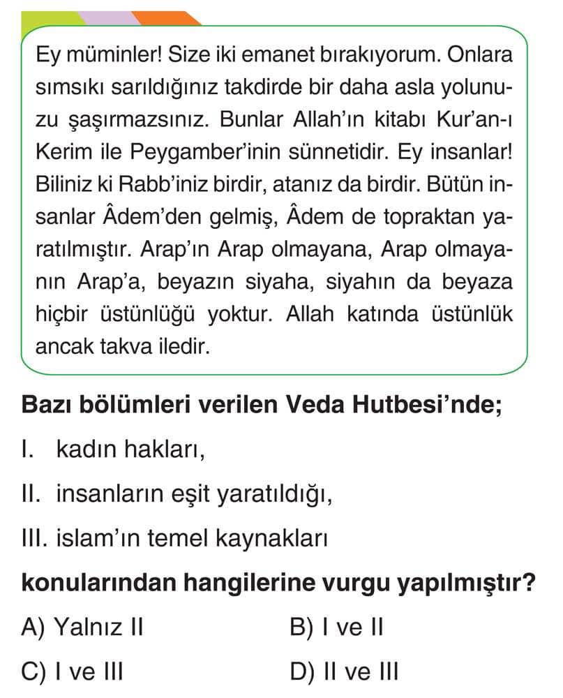 Ey müminler! Size iki emanet bırakıyorum. Onlara sımsıkı sarıldığınız takdirde bir daha asla