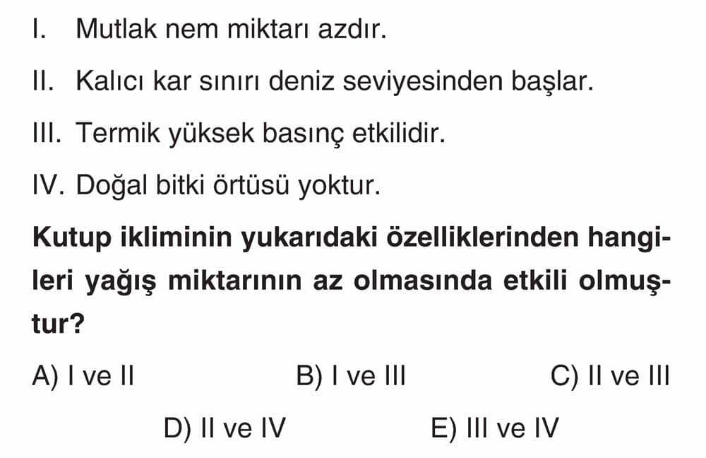 I. Mutlak nem miktarı azdır. II. Kalıcı kar sınırı deniz seviyesinden başlar. III. Termik yüksek
