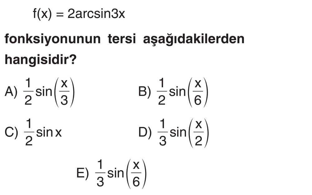 f(x) = 2arcsin3x fonksiyonunun tersi aşağıdakilerden hangisidir?
