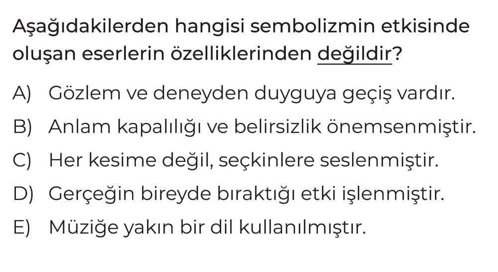 Aşağıdakilerden hangisi sembolizmin etkisinde oluşan eserlerin özelliklerinden değildir?