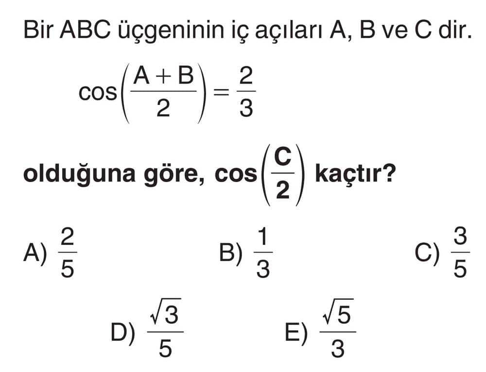 Bir ABC üçgeninin iç açıları A, B ve C dir. cos((A + B)/2) = 2/3 olduğuna göre, cos(C/2) kaçtır?