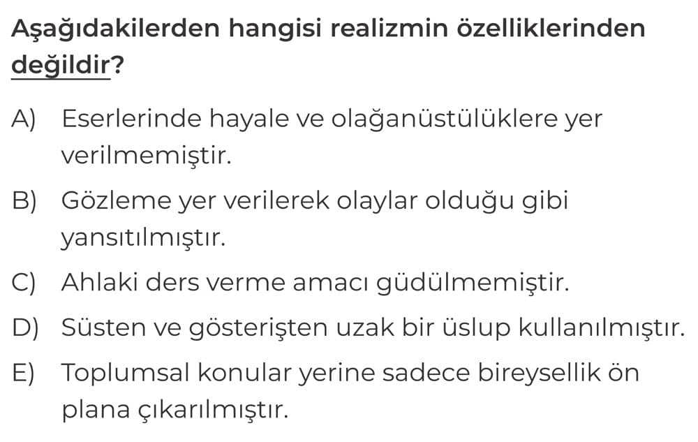 Aşağıdakilerden hangisi realizmin özelliklerinden değildir?