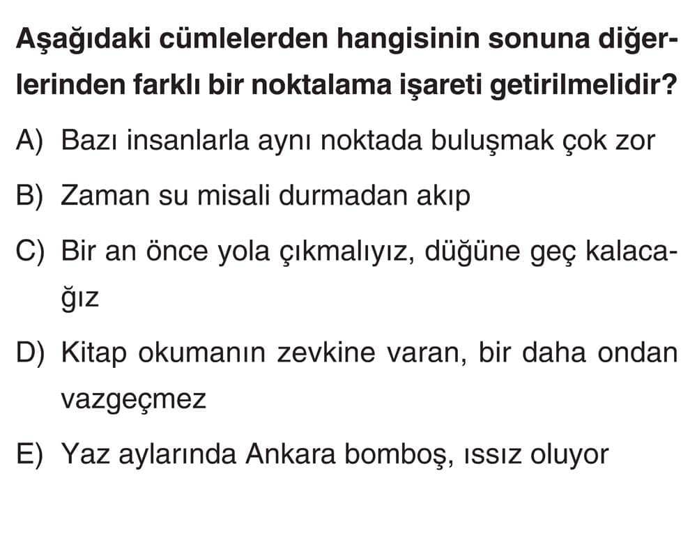 Aşağıdaki cümlelerden hangisinin sonuna diğerlerinden farklı bir noktalama işareti getirilmelidir?