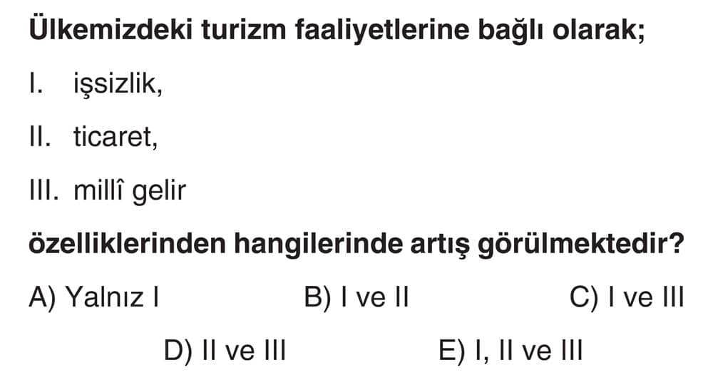 Ülkemizdeki turizm faaliyetlerine bağlı olarak; I. işsizlik, II. ticaret, III. millî gelir