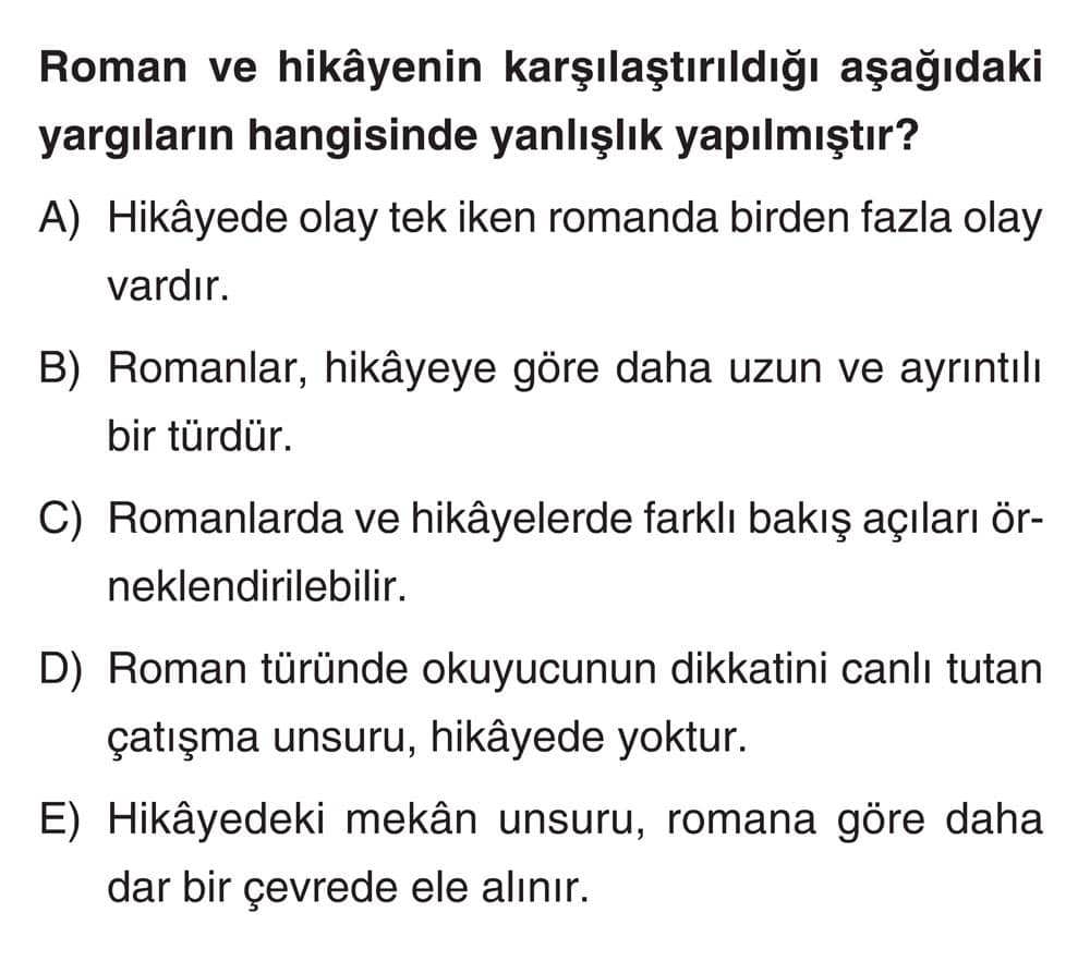 Roman ve hikâyenin karşılaştırıldığı aşağıdaki yargıların hangisinde yanlışlık yapılmıştır?