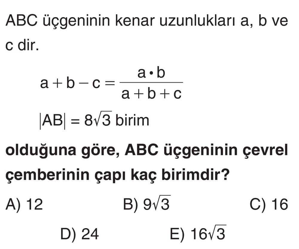 ABC üçgeninin kenar uzunlukları a, b ve c dir. a + b - c = (a • b)/(a + b + c) |AB| = 8√3 birim