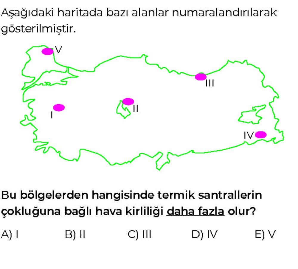 Aşağıdaki haritada bazı alanlar numaralandırılarak gösterilmiştir. Bu bölgelerden hangisinde termik