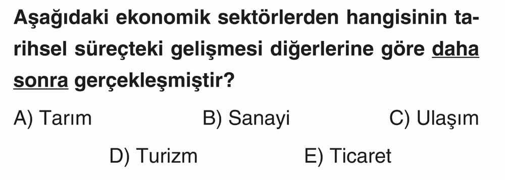Aşağıdaki ekonomik sektörlerden hangisinin tarihsel süreçteki gelişmesi diğerlerine göre daha sonra
