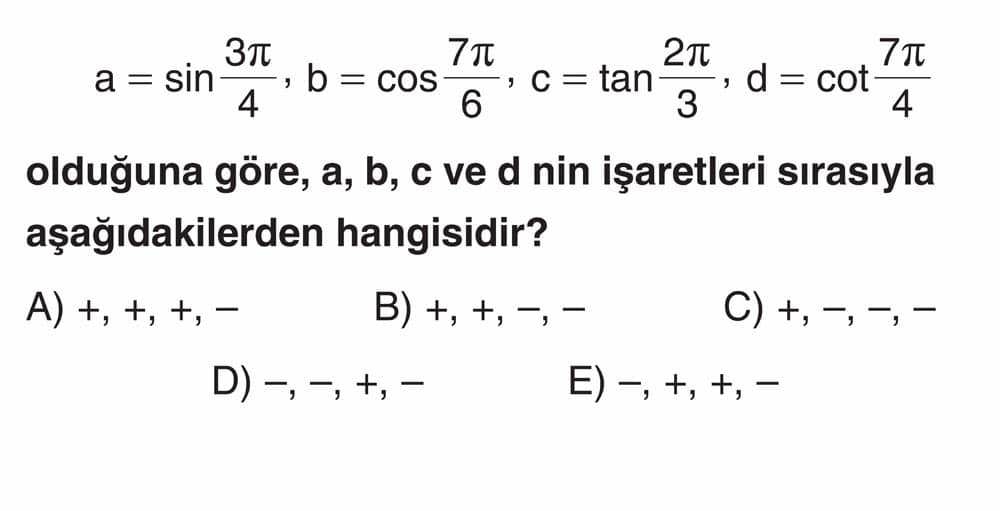 a = sin 3π/4, b = cos 7π/6, c = tan 2π/3, d = cot 7π/4 olduğuna göre, a, b, c ve d nin işaretleri