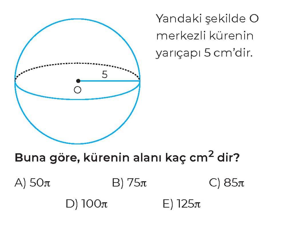 Yandaki şekilde O merkezli kürenin yarıçapı 5 cm'dir. Buna göre, kürenin alanı kaç cm² dir?