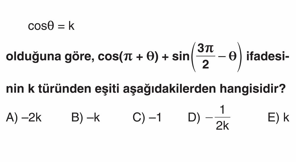 cosθ = k olduğuna göre, cos(π + θ) + sin(3π/2 - θ) ifadesinin k türünden eşiti aşağıdakilerden