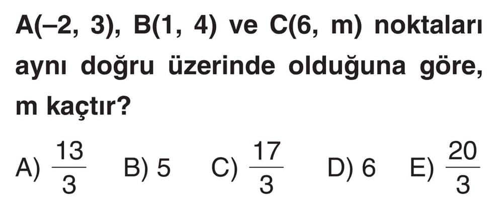 A(-2, 3), B(1, 4) ve C(6, m) noktaları aynı doğru üzerinde olduğuna göre, m kaçtır?