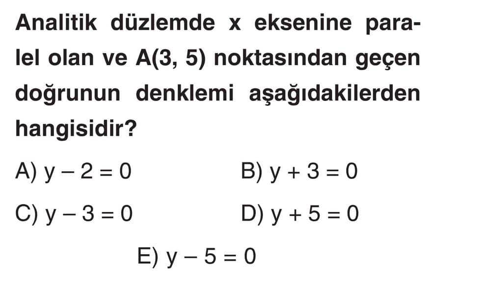 Analitik düzlemde x eksenine paralel olan ve A(3, 5) noktasından geçen doğrunun denklemi