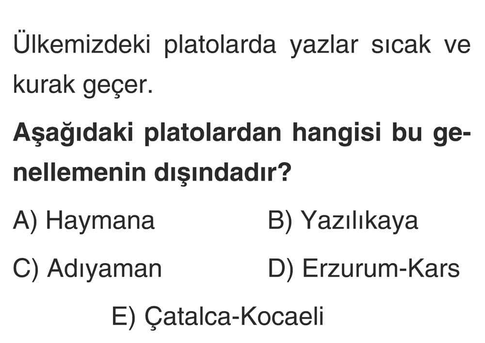 Ülkemizdeki platolarda yazlar sıcak ve kurak geçer. Aşağıdaki platolardan hangisi bu genellemenin
