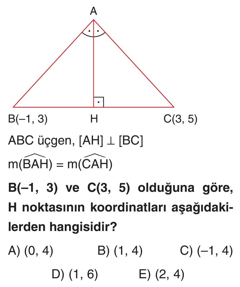 ABC üçgen, [AH] ⊥ [BC] m(BAH) = m(CAH) B(-1, 3) ve C(3, 5) olduğuna göre, H noktasının koordinatları
