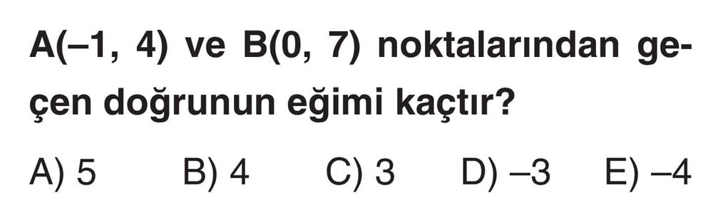 A(-1, 4) ve B(0, 7) noktalarından geçen doğrunun eğimi kaçtır?