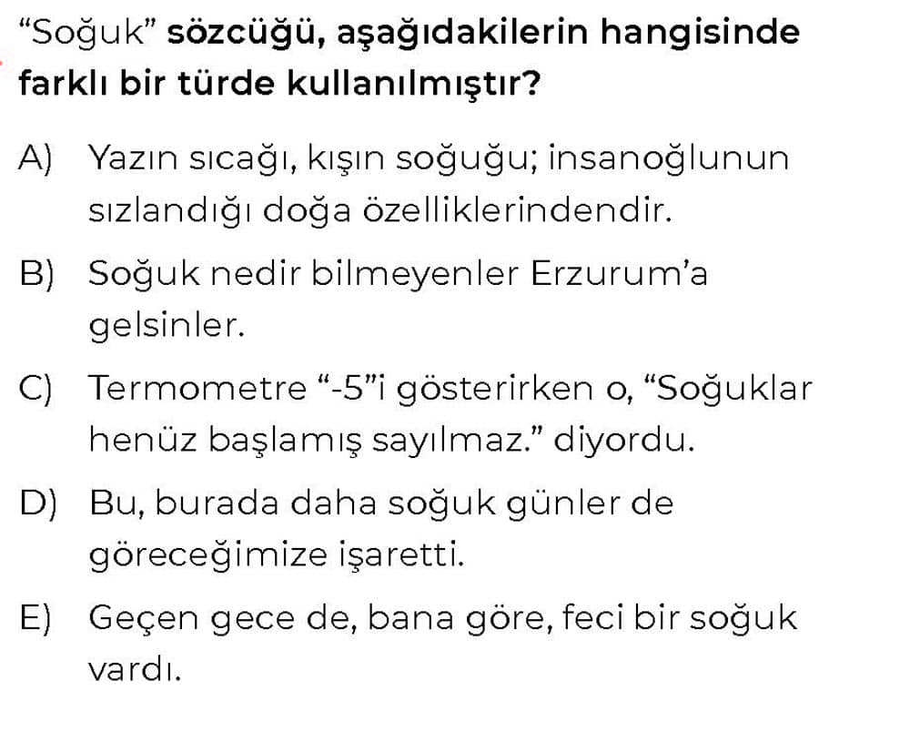 "Soğuk" sözcüğü, aşağıdakilerin hangisinde farklı bir türde kullanılmıştır?