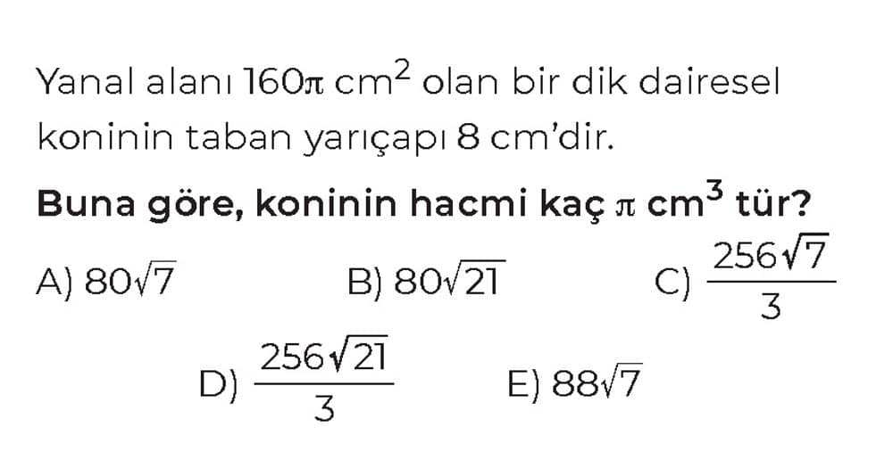 Yanal alanı 160π cm² olan bir dik dairesel koninin taban yarıçapı 8 cm'dir. Buna göre, koninin hacmi