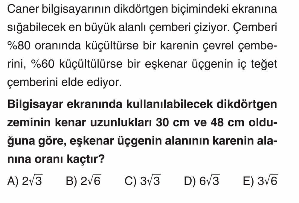 Caner bilgisayarının dikdörtgen biçimindeki ekranına sığabilecek en büyük alanlı çemberi çiziyor