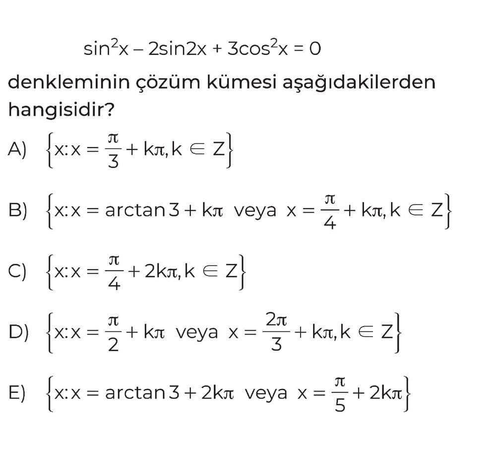 sin²x - 2sin2x + 3cos²x = 0 denkleminin çözüm kümesi aşağıdakilerden hangisidir?