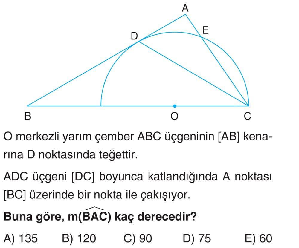 O merkezli yarım çember ABC üçgeninin [AB] kenarına D noktasında teğettir. ADC üçgeni [DC] boyunca