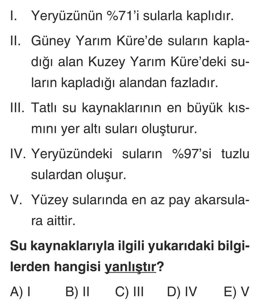 I. Yeryüzünün %71'i sularla kaplıdır. II. Güney Yarım Küre'de suların kapladığı alan Kuzey Yarım
