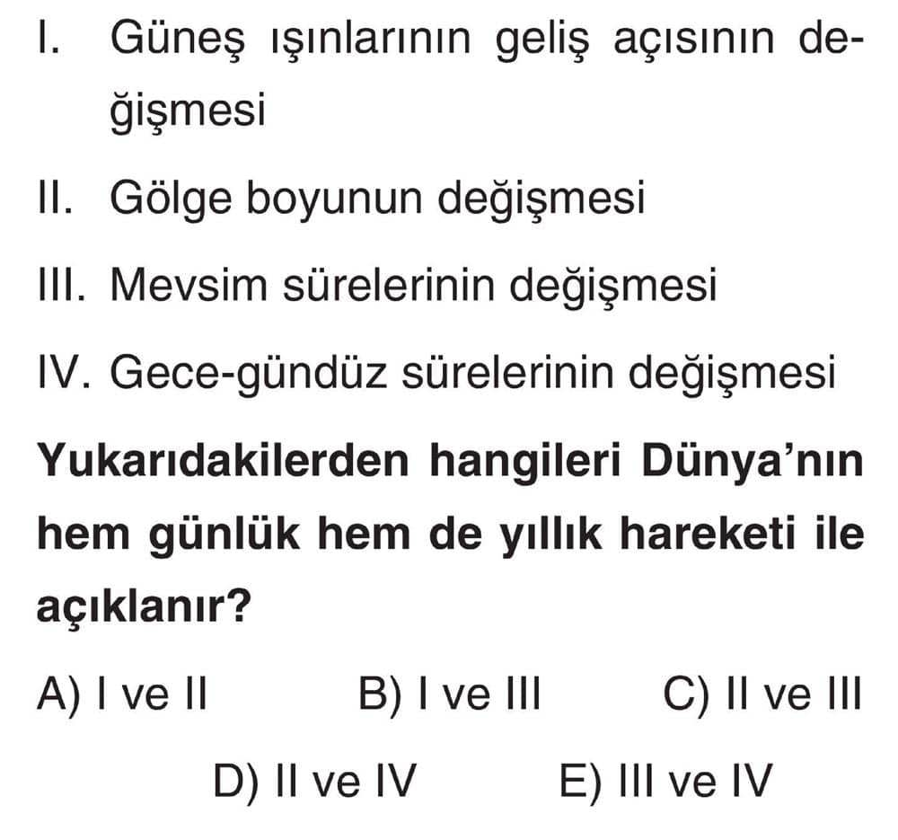 I. Güneş ışınlarının geliş açısının değişmesi II. Gölge boyunun değişmesi III. Mevsim sürelerinin