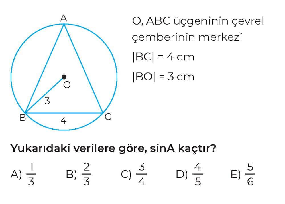 O, ABC üçgeninin çevrel çemberinin merkezi |BC| = 4 cm |BO| = 3 cm Yukarıdaki verilere göre, sinA