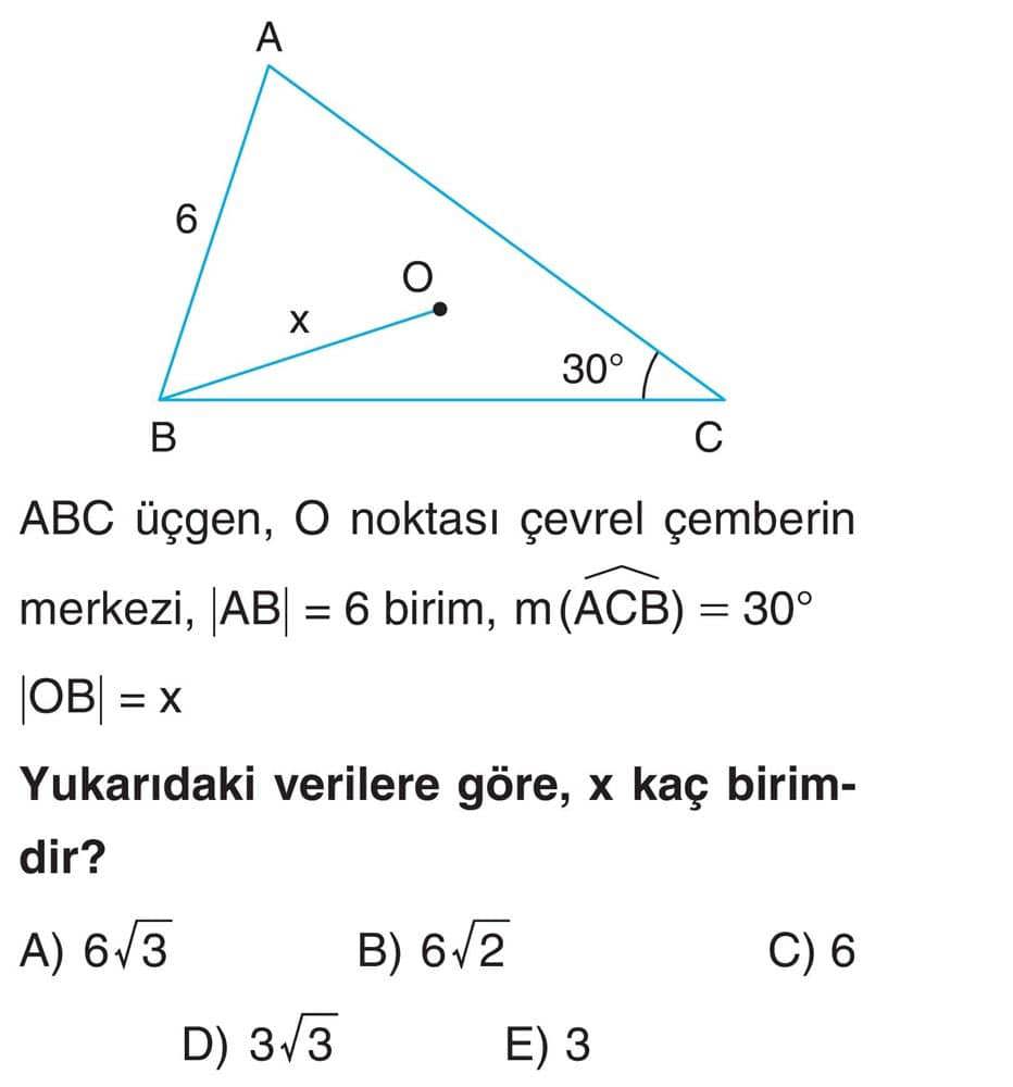 ABC üçgen, O noktası çevrel çemberin merkezi, |AB| = 6 birim, m(ACB) = 30° |OB| = x Yukarıdaki
