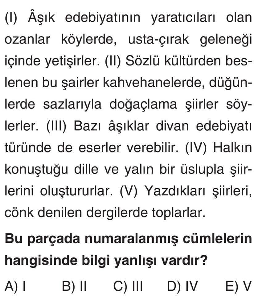 (I) Âşık edebiyatının yaratıcıları olan ozanlar köylerde, usta-çırak geleneği içinde yetişirler
