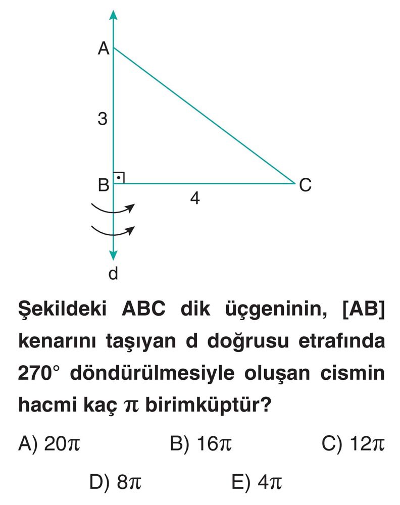 Şekildeki ABC dik üçgeninin, [AB] kenarını taşıyan d doğrusu etrafında 270° döndürülmesiyle oluşan