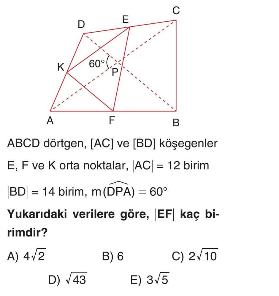 ABCD dörtgen, [AC] ve [BD] köşegenler E, F ve K orta noktalar, |AC| = 12 birim |BD| = 14 birim