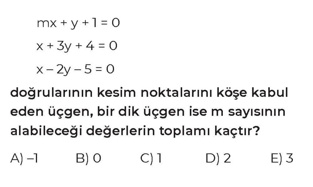 mx + y + 1 = 0 x + 3y + 4 = 0 x - 2y - 5 = 0 doğrularının kesim noktalarını köşe kabul eden üçgen