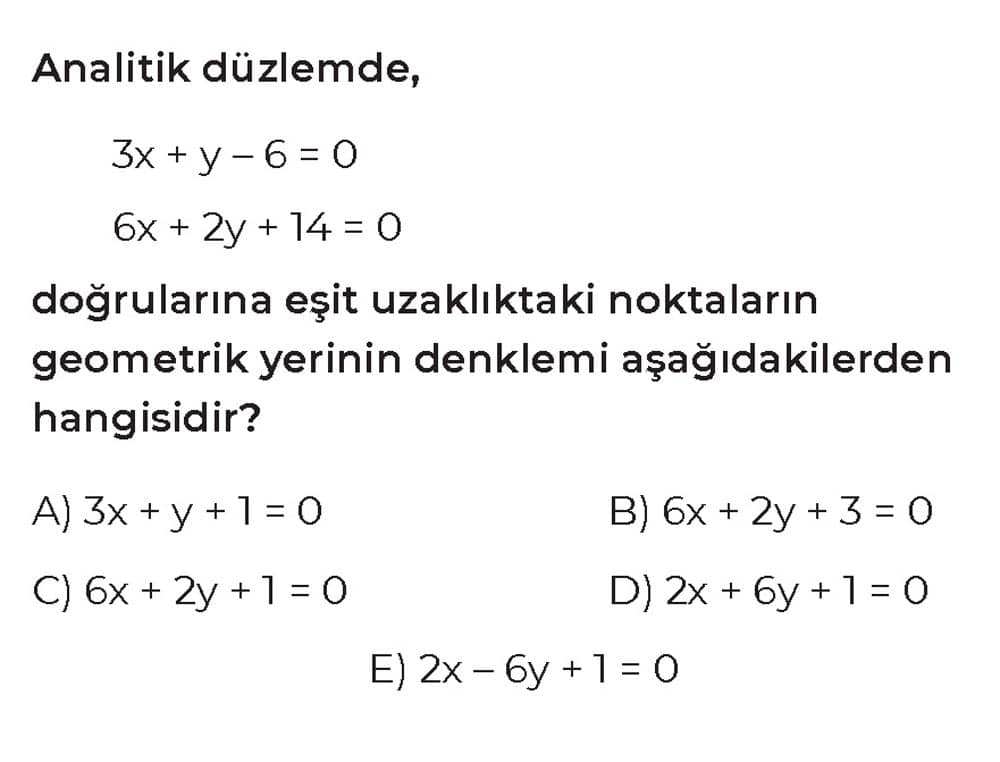 Analitik düzlemde, 3x + y - 6 = 0 6x + 2y + 14 = 0 doğrularına eşit uzaklıktaki noktaların geometrik