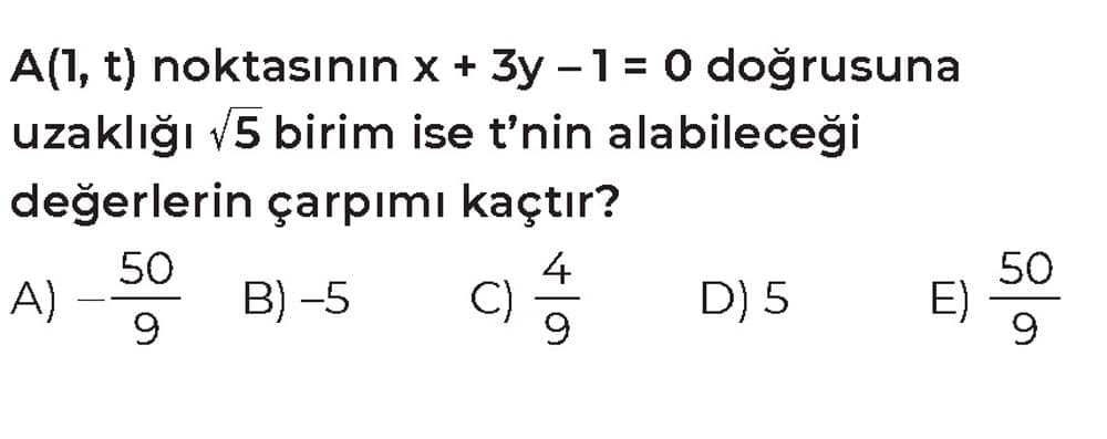 A(1, t) noktasının x + 3y - 1 = 0 doğrusuna uzaklığı √5 birim ise t'nin alabileceği değerlerin