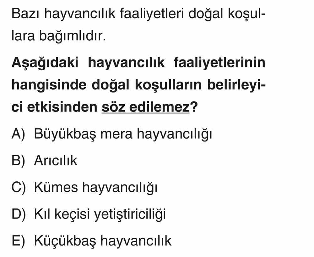 Bazı hayvancılık faaliyetleri doğal koşullara bağımlıdır. Aşağıdaki hayvancılık faaliyetlerinin
