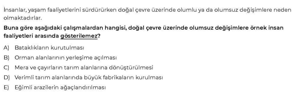 İnsanlar, yaşam faaliyetlerini sürdürürken doğal çevre üzerinde olumlu ya da olumsuz değişimlere neden olmaktadırlar. Buna göre