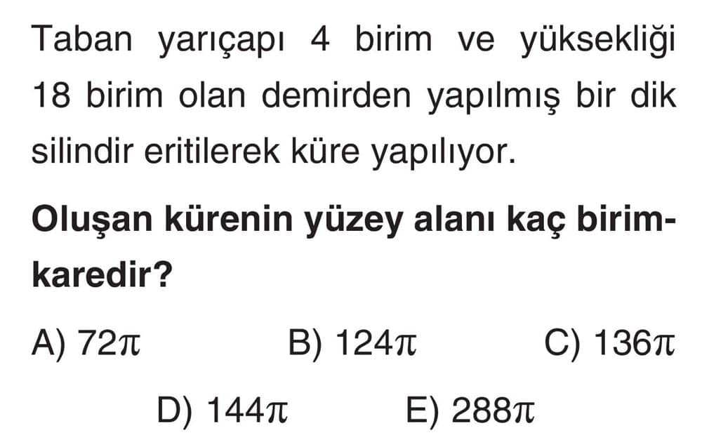 Taban yarıçapı 4 birim ve yüksekliği 18 birim olan demirden yapılmış bir dik silindir eritilerek