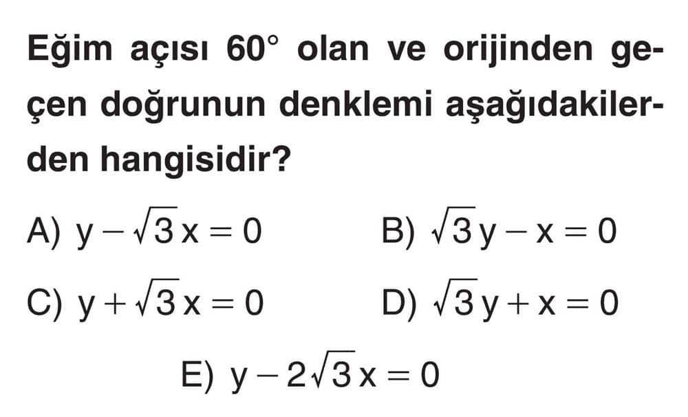 Eğim açısı 60° olan ve orijinden geçen doğrunun denklemi aşağıdakilerden hangisidir?