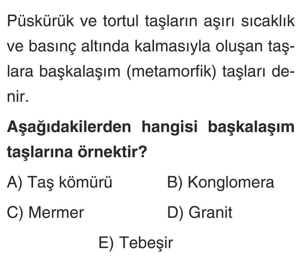Püskürük ve tortul taşların aşırı sıcaklık ve basınç altında kalmasıyla oluşan taş-lara başkalaşım