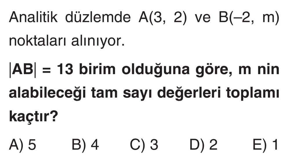 Analitik düzlemde A(3, 2) ve B(-2, m) noktaları alınıyor. |AB| = 13 birim olduğuna göre, m nin