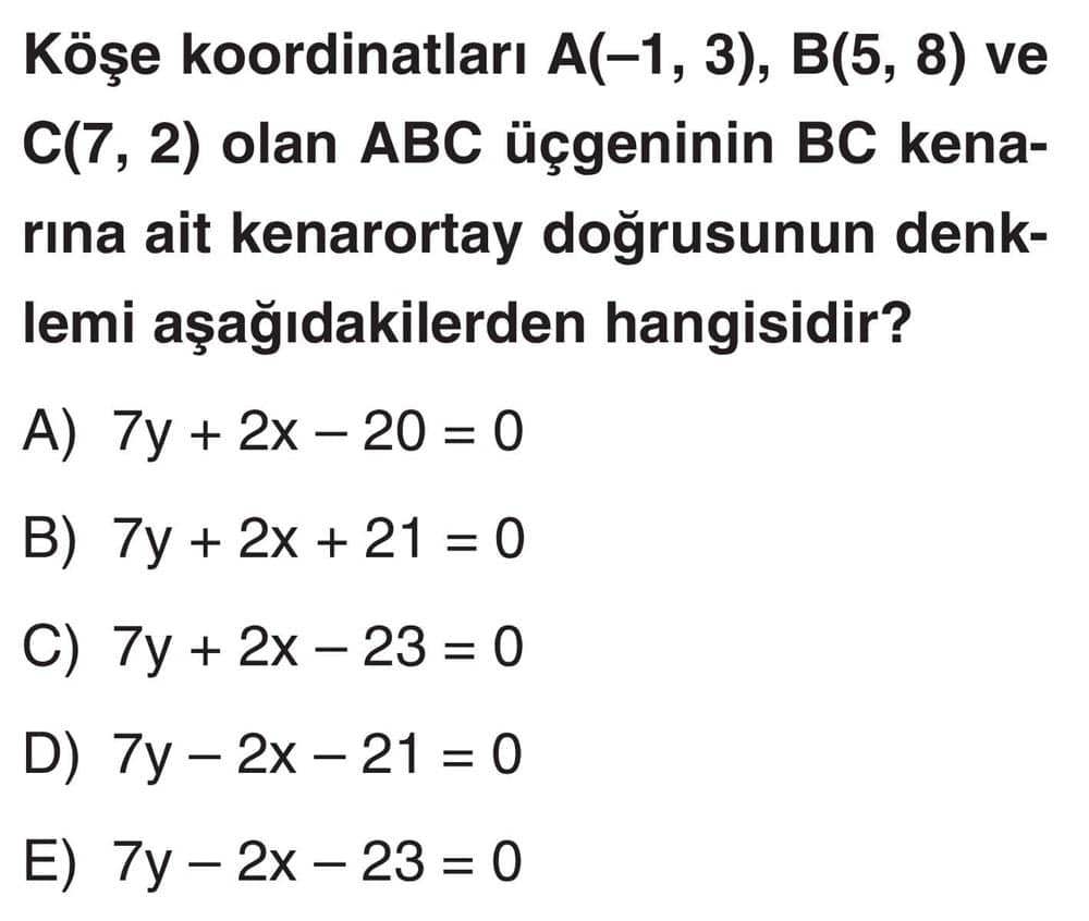 Köşe koordinatları A(−1, 3), B(5, 8) ve C(7, 2) olan ABC üçgeninin BC kenarına ait kenarortay