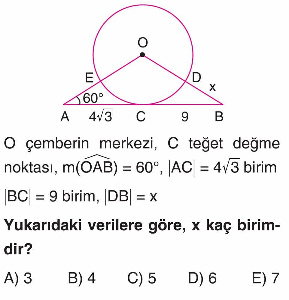 O çemberin merkezi, C teğet değme noktası, m(∠OAB) = 60°, |AC| = 4√3 birim |BC| = 9 birim, |DB| = x