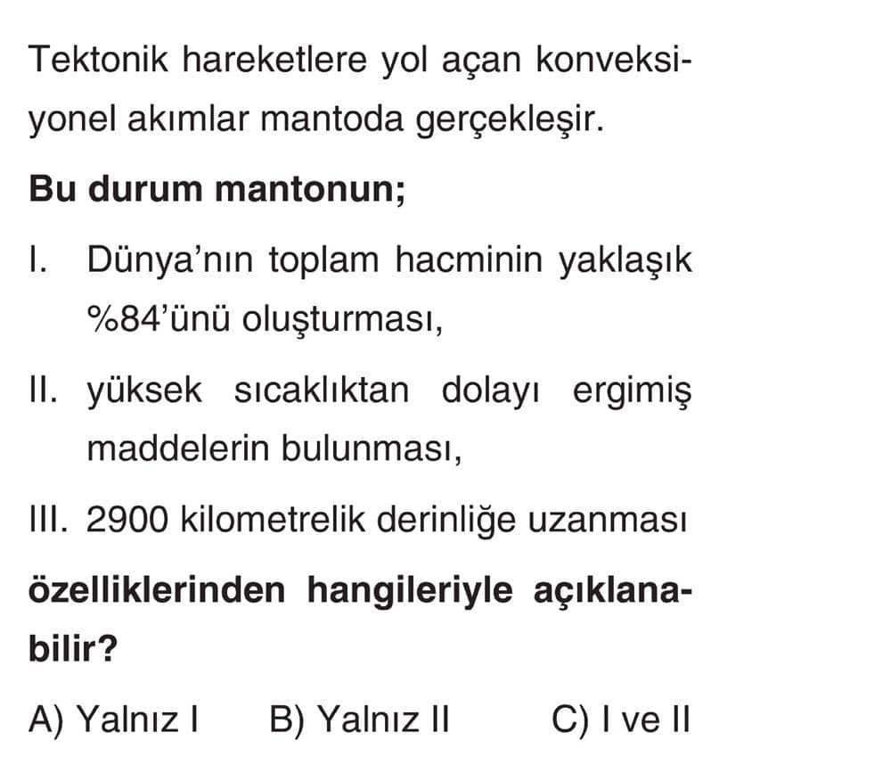 Tektonik hareketlere yol açan konveksiyonel akımlar mantoda gerçekleşir. Bu durum mantonun; I