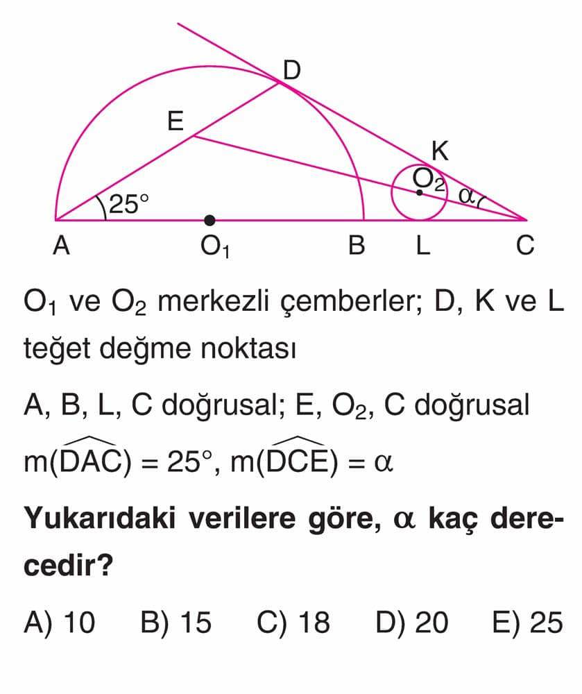 O₁ ve O₂ merkezli çemberler; D, K ve L teğet değme noktası A, B, L, C doğrusal; E, O₂, C doğrusal